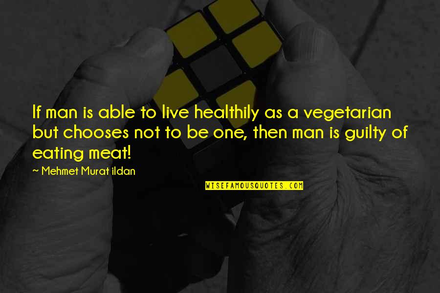 Thekla Quotes By Mehmet Murat Ildan: If man is able to live healthily as