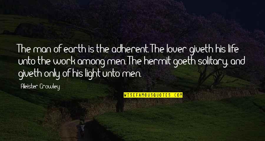 Thelema Quotes By Aleister Crowley: The man of earth is the adherent. The