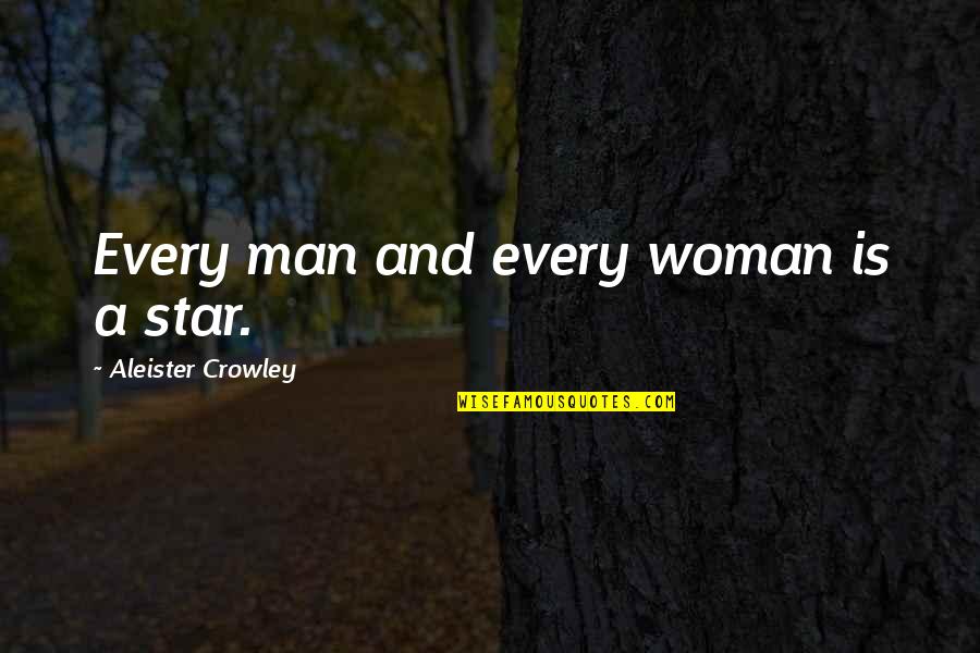 Thelema Quotes By Aleister Crowley: Every man and every woman is a star. Thelema Quotes By Aleister Crowley: Every man and every woman is a star.