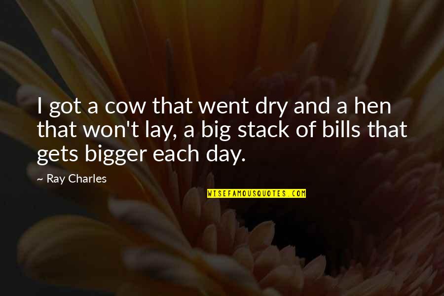 Thelen Quotes By Ray Charles: I got a cow that went dry and Thelen Quotes By Ray Charles: I got a cow that went dry and