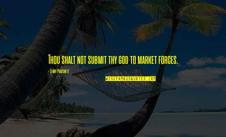 Thelen Quotes By Terry Pratchett: Thou shalt not submit thy god to market Thelen Quotes By Terry Pratchett: Thou shalt not submit thy god to market