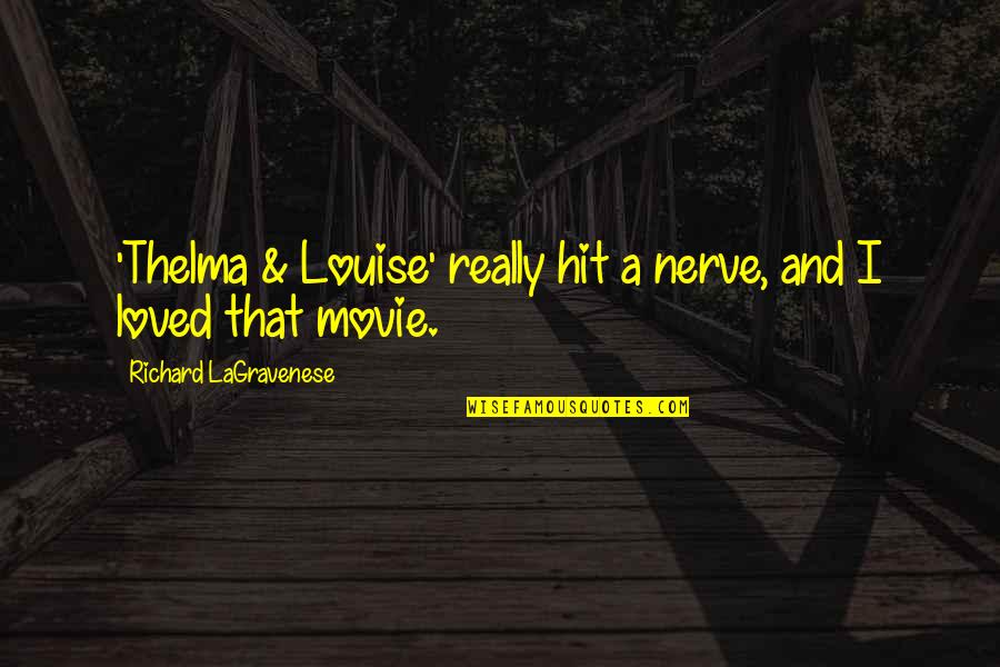 Thelma And Louise Quotes By Richard LaGravenese: 'Thelma & Louise' really hit a nerve, and Thelma And Louise Quotes By Richard LaGravenese: 'Thelma & Louise' really hit a nerve, and