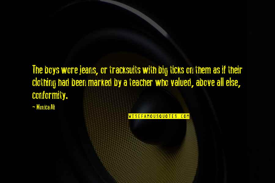 Them Boys Quotes By Monica Ali: The boys wore jeans, or tracksuits with big Them Boys Quotes By Monica Ali: The boys wore jeans, or tracksuits with big