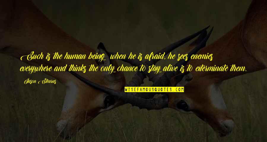 Them Stay Quotes By Jason Stearns: Such is the human being: when he is Them Stay Quotes By Jason Stearns: Such is the human being: when he is