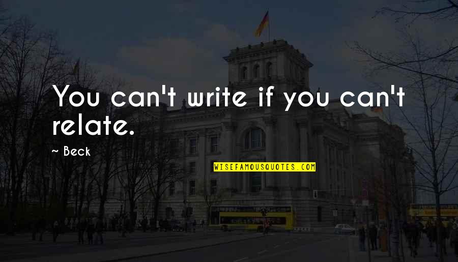 Themarkerkeywest Quotes By Beck: You can't write if you can't relate.