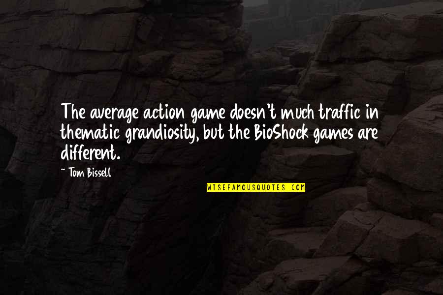 Thematic Quotes By Tom Bissell: The average action game doesn't much traffic in