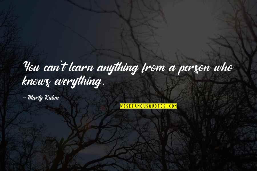 Thembekile Kimi Quotes By Marty Rubin: You can't learn anything from a person who
