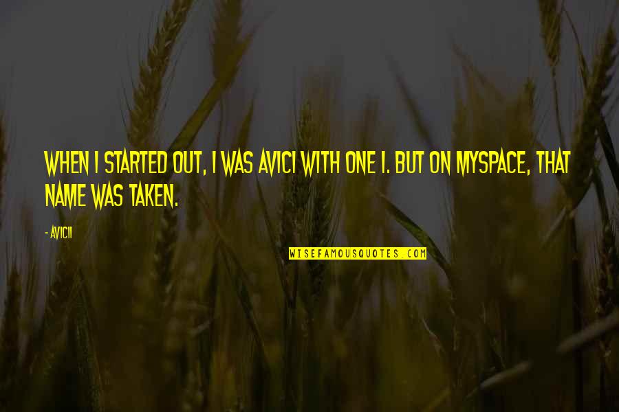 Thembelihle Primary Quotes By Avicii: When I started out, I was Avici with