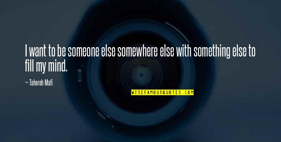 Thembelihle Primary Quotes By Tahereh Mafi: I want to be someone else somewhere else