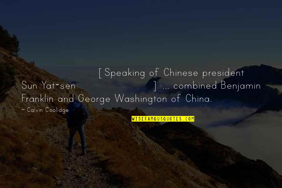 Thembie Vumisa Quotes By Calvin Coolidge: [Speaking of Chinese president Sun Yat-sen] ... combined