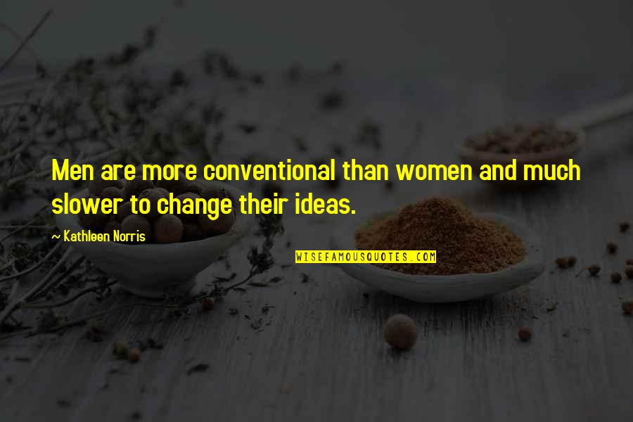 Theme Beta Quotes By Kathleen Norris: Men are more conventional than women and much
