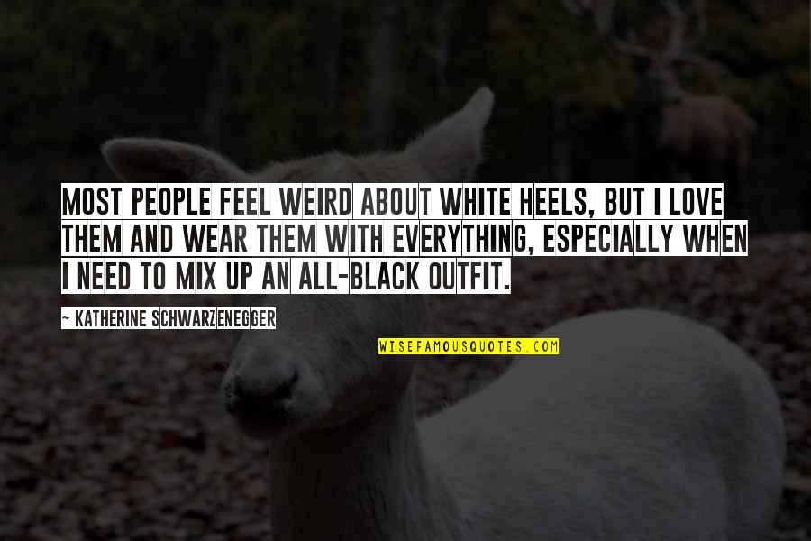 Theme In Literature Quotes By Katherine Schwarzenegger: Most people feel weird about white heels, but Theme In Literature Quotes By Katherine Schwarzenegger: Most people feel weird about white heels, but
