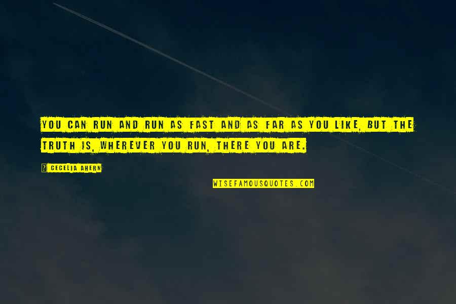 Theme Of 1984 Quotes By Cecelia Ahern: You can run and run as fast and Theme Of 1984 Quotes By Cecelia Ahern: You can run and run as fast and