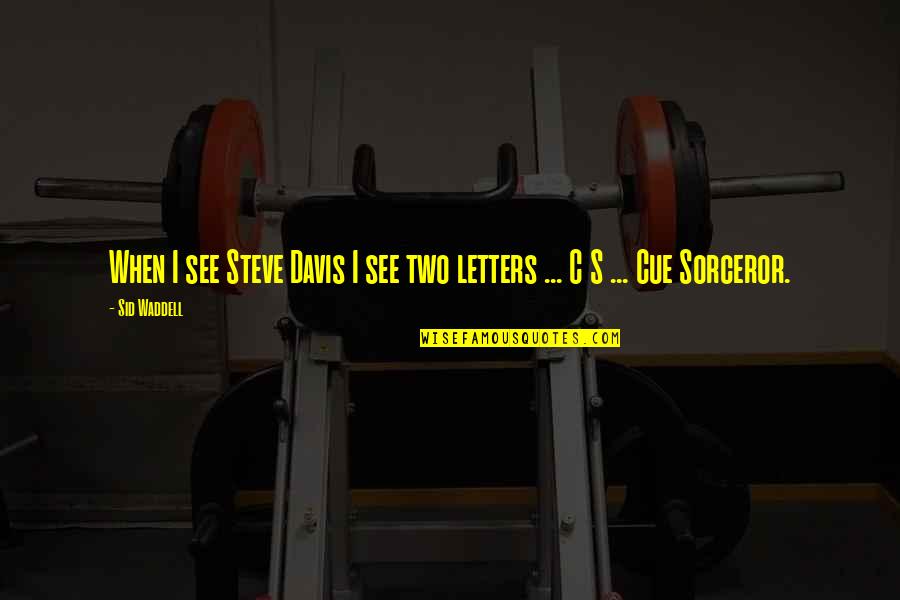 Theme Of Reputation In Jekyll And Hyde Quotes By Sid Waddell: When I see Steve Davis I see two