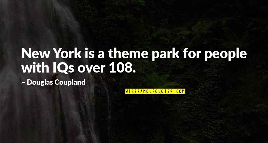 Theme With Quotes By Douglas Coupland: New York is a theme park for people