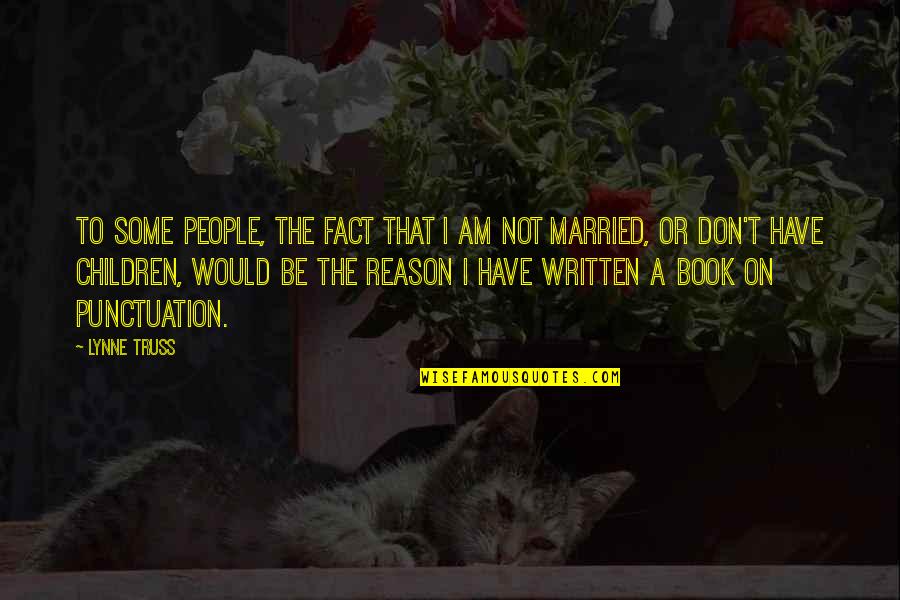 Themelis Fourka Quotes By Lynne Truss: To some people, the fact that I am Themelis Fourka Quotes By Lynne Truss: To some people, the fact that I am