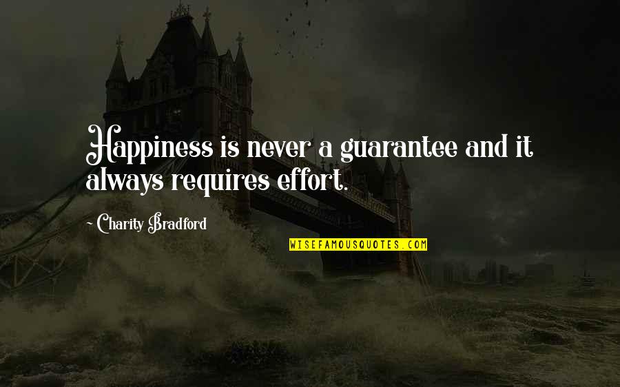Themes And Quotes By Charity Bradford: Happiness is never a guarantee and it always