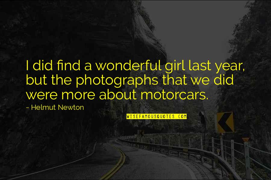 Themid Quotes By Helmut Newton: I did find a wonderful girl last year,