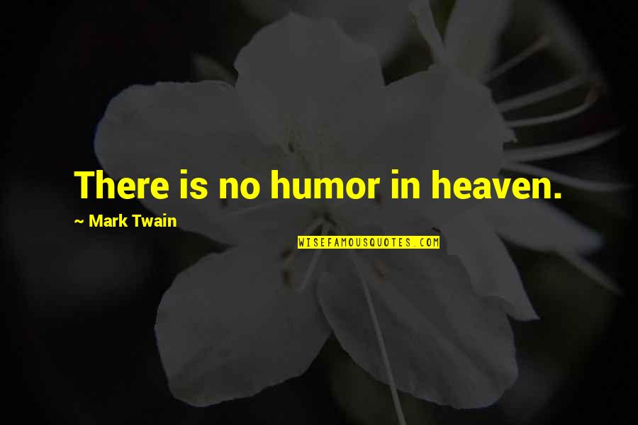 Themistoklis In Greek Quotes By Mark Twain: There is no humor in heaven. Themistoklis In Greek Quotes By Mark Twain: There is no humor in heaven.