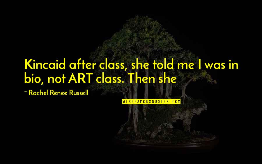 Themistoklis In Greek Quotes By Rachel Renee Russell: Kincaid after class, she told me I was Themistoklis In Greek Quotes By Rachel Renee Russell: Kincaid after class, she told me I was