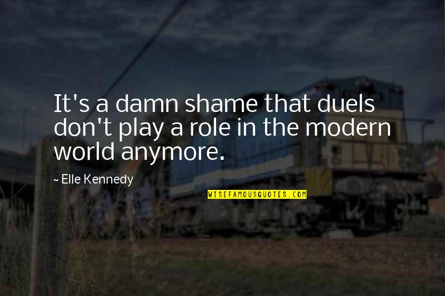 Themistoklis Sofoulis Quotes By Elle Kennedy: It's a damn shame that duels don't play