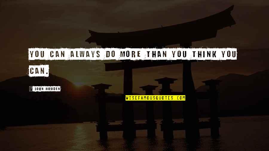 Themnonakagallery Quotes By John Wooden: You can always do more than you think Themnonakagallery Quotes By John Wooden: You can always do more than you think