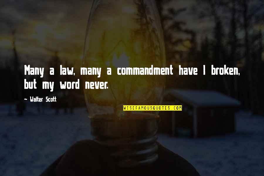 Themofficiel Quotes By Walter Scott: Many a law, many a commandment have I