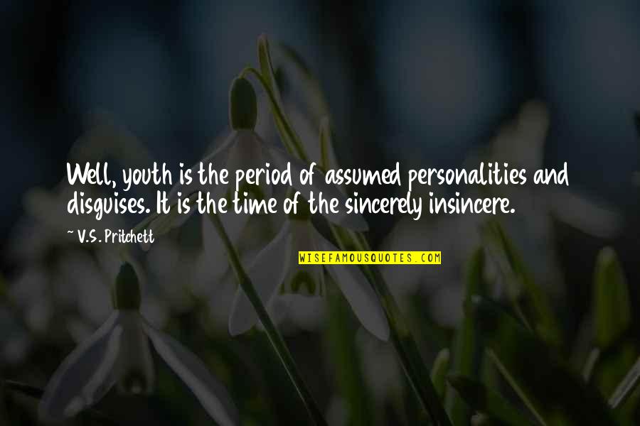 Themofightx Quotes By V.S. Pritchett: Well, youth is the period of assumed personalities