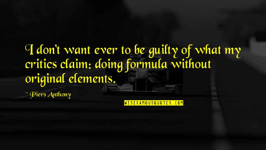 Themost Quotes By Piers Anthony: I don't want ever to be guilty of
