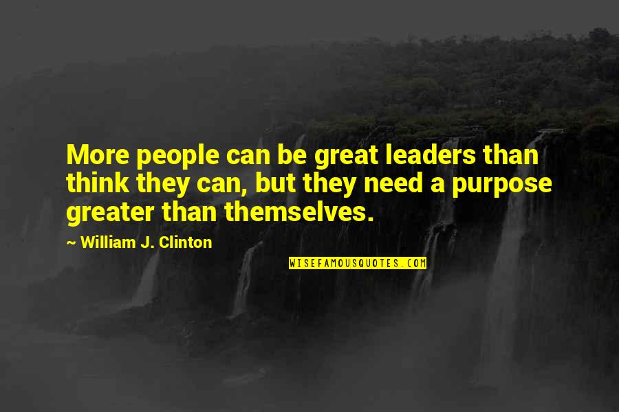 Themost Quotes By William J. Clinton: More people can be great leaders than think