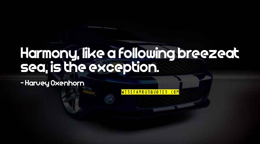 Themsel's Quotes By Harvey Oxenhorn: Harmony, like a following breezeat sea, is the Themsel's Quotes By Harvey Oxenhorn: Harmony, like a following breezeat sea, is the