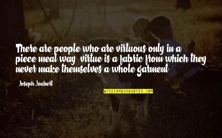 Themselves In Quotes By Joseph Joubert: There are people who are virtuous only in