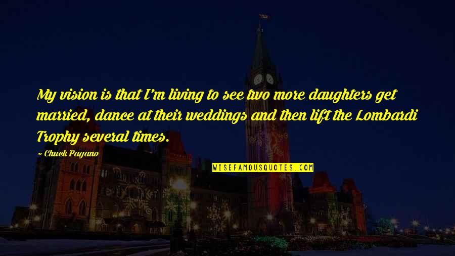 Themselves Quote Quotes By Chuck Pagano: My vision is that I'm living to see Themselves Quote Quotes By Chuck Pagano: My vision is that I'm living to see