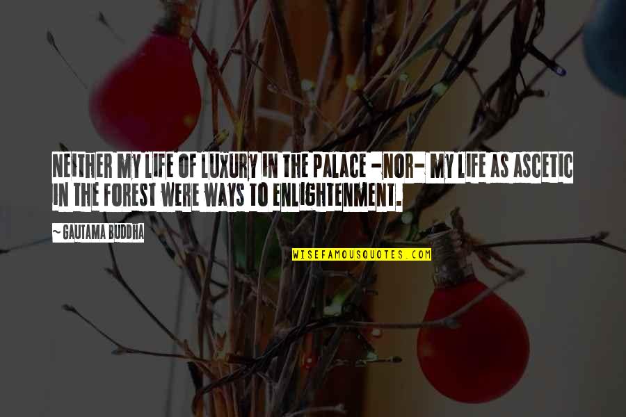 Themselves Quote Quotes By Gautama Buddha: Neither my life of luxury in the palace Themselves Quote Quotes By Gautama Buddha: Neither my life of luxury in the palace