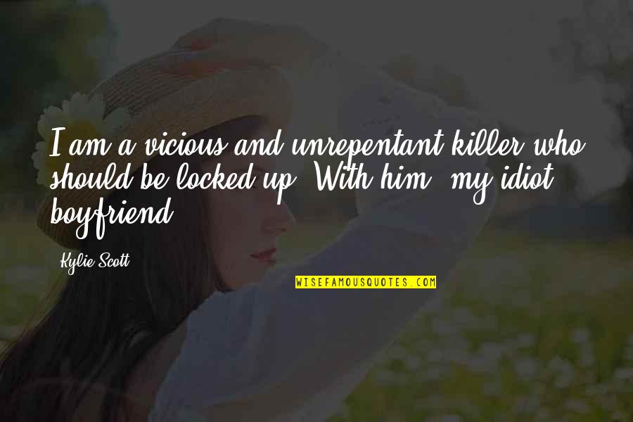 Themselves Quote Quotes By Kylie Scott: I am a vicious and unrepentant killer who Themselves Quote Quotes By Kylie Scott: I am a vicious and unrepentant killer who