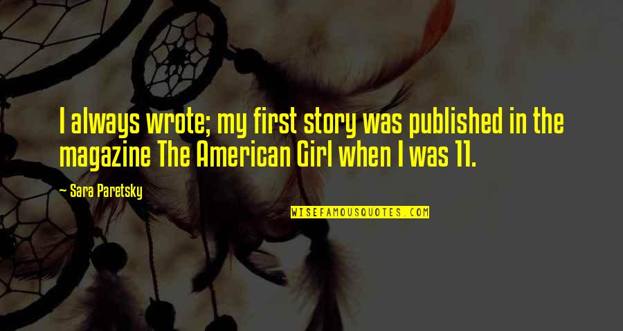Themselves Quote Quotes By Sara Paretsky: I always wrote; my first story was published Themselves Quote Quotes By Sara Paretsky: I always wrote; my first story was published