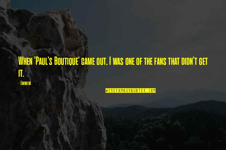 Then Came You Quotes By Eminem: When 'Paul's Boutique' came out, I was one