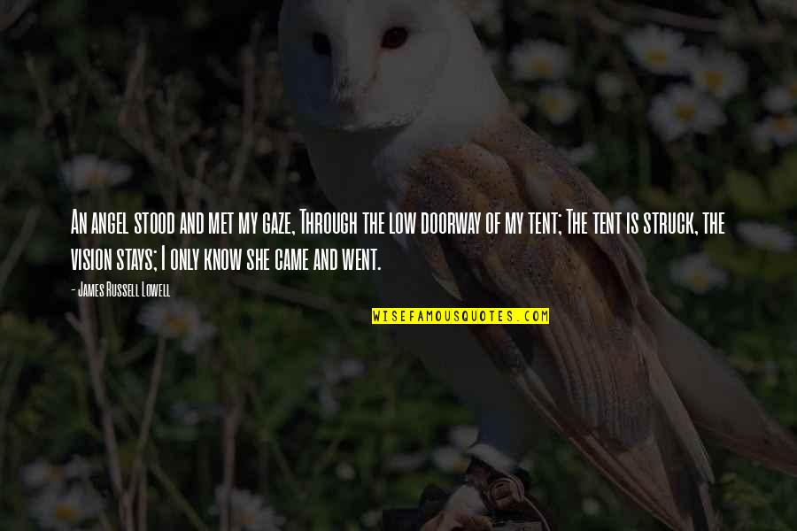 Then Came You Quotes By James Russell Lowell: An angel stood and met my gaze, Through
