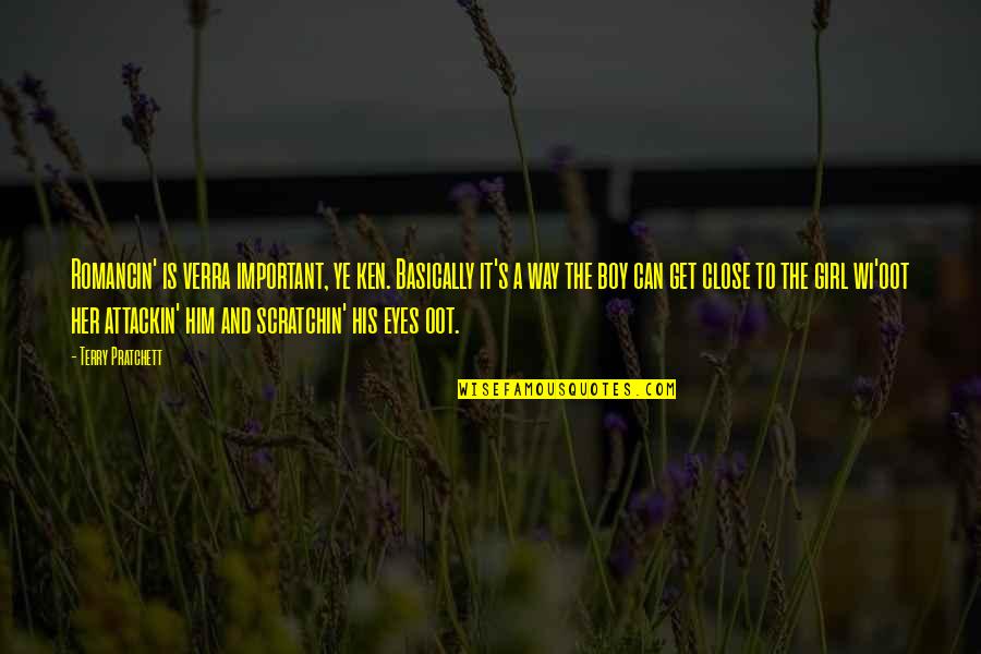 Then Close Your Eyes Quotes By Terry Pratchett: Romancin' is verra important, ye ken. Basically it's Then Close Your Eyes Quotes By Terry Pratchett: Romancin' is verra important, ye ken. Basically it's
