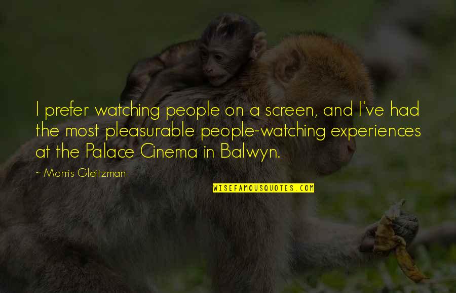 Then Morris Gleitzman Quotes By Morris Gleitzman: I prefer watching people on a screen, and