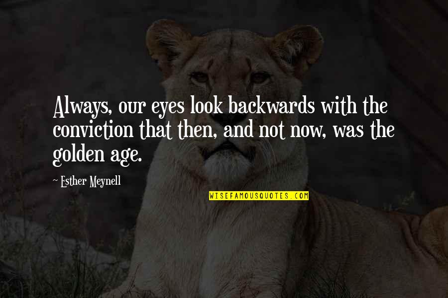Then Now Always Quotes By Esther Meynell: Always, our eyes look backwards with the conviction