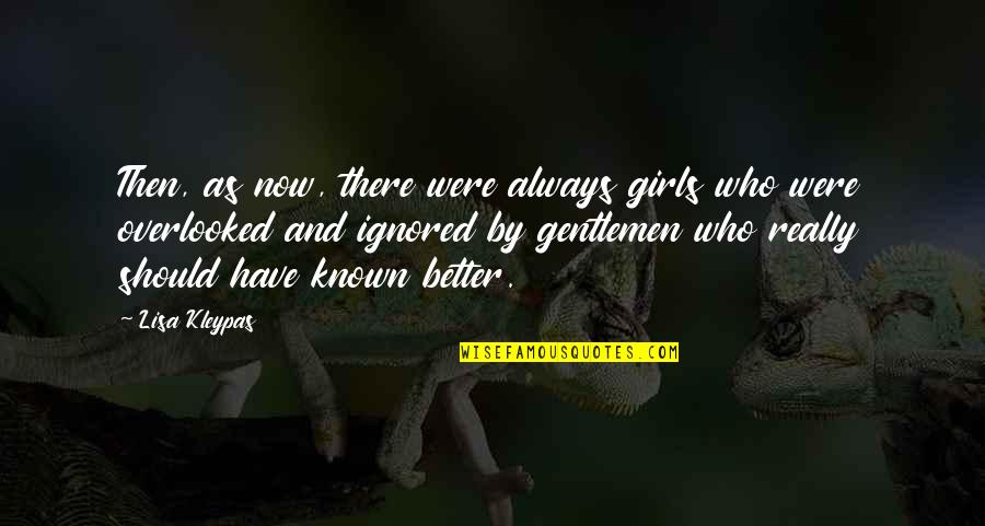 Then Now Always Quotes By Lisa Kleypas: Then, as now, there were always girls who