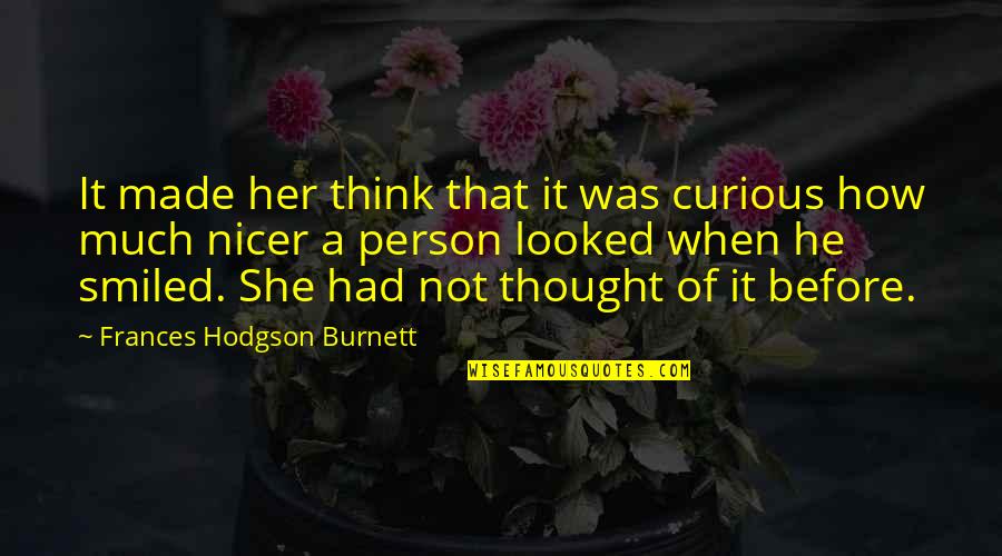 Then She Smiled Quotes By Frances Hodgson Burnett: It made her think that it was curious