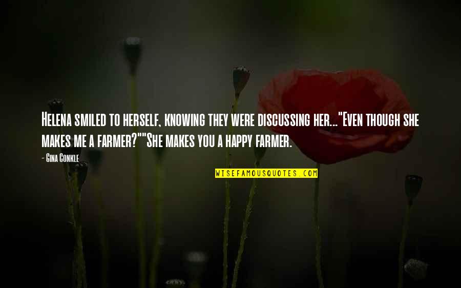 Then She Smiled Quotes By Gina Conkle: Helena smiled to herself, knowing they were discussing Then She Smiled Quotes By Gina Conkle: Helena smiled to herself, knowing they were discussing