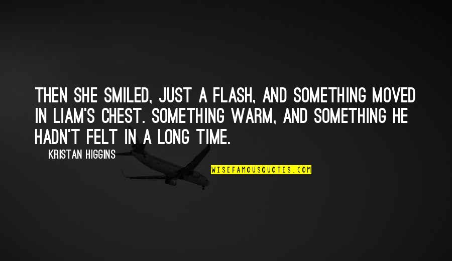 Then She Smiled Quotes By Kristan Higgins: Then she smiled, just a flash, and something