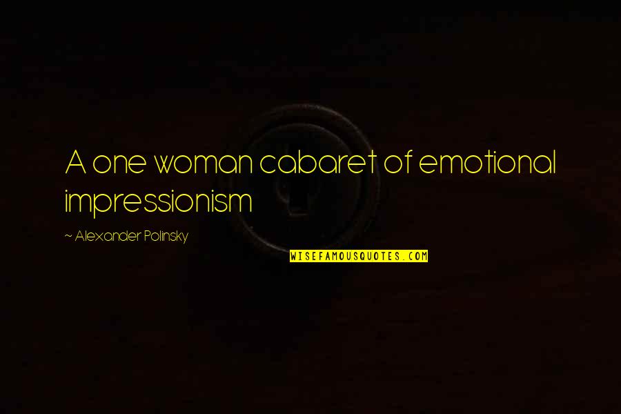 Thenardier Pronunciation Quotes By Alexander Polinsky: A one woman cabaret of emotional impressionism