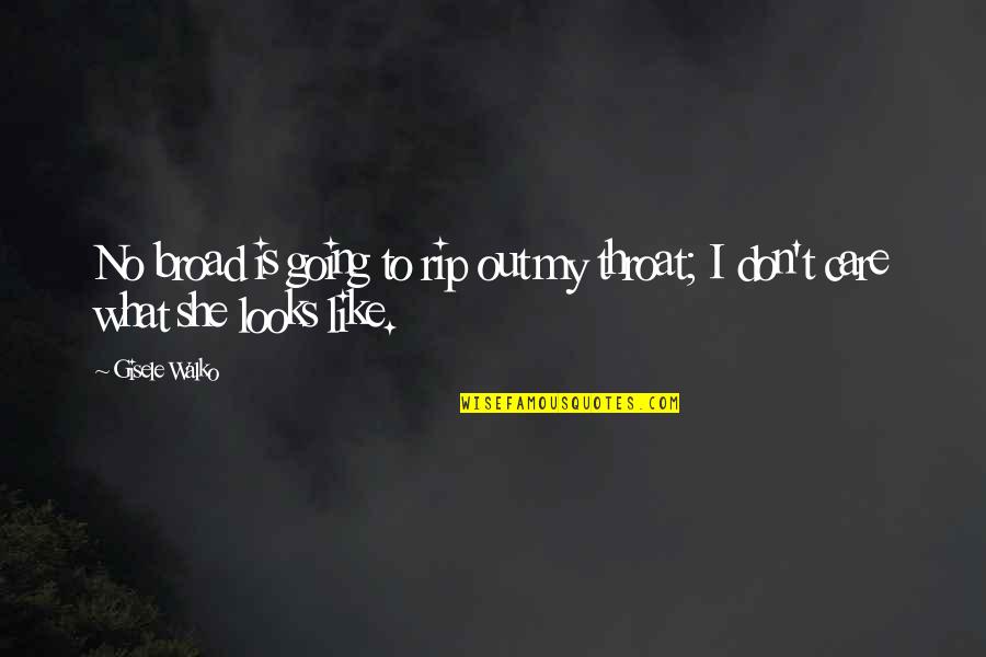 Thenautigal Font Quotes By Gisele Walko: No broad is going to rip out my