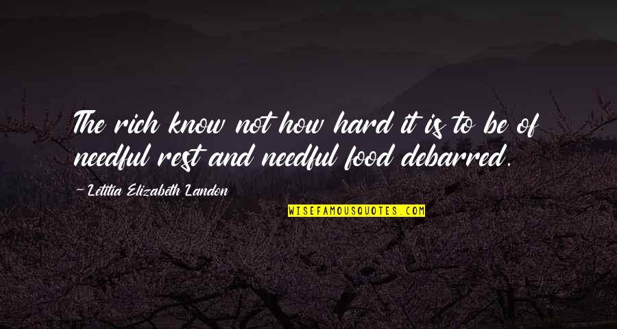 Thengai Thogayal Quotes By Letitia Elizabeth Landon: The rich know not how hard it is