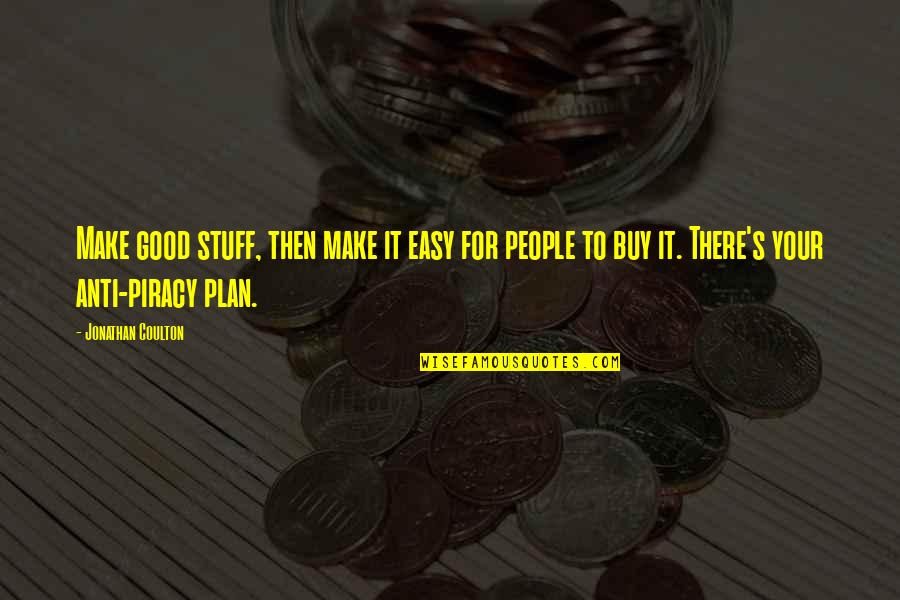Then's Quotes By Jonathan Coulton: Make good stuff, then make it easy for Then's Quotes By Jonathan Coulton: Make good stuff, then make it easy for