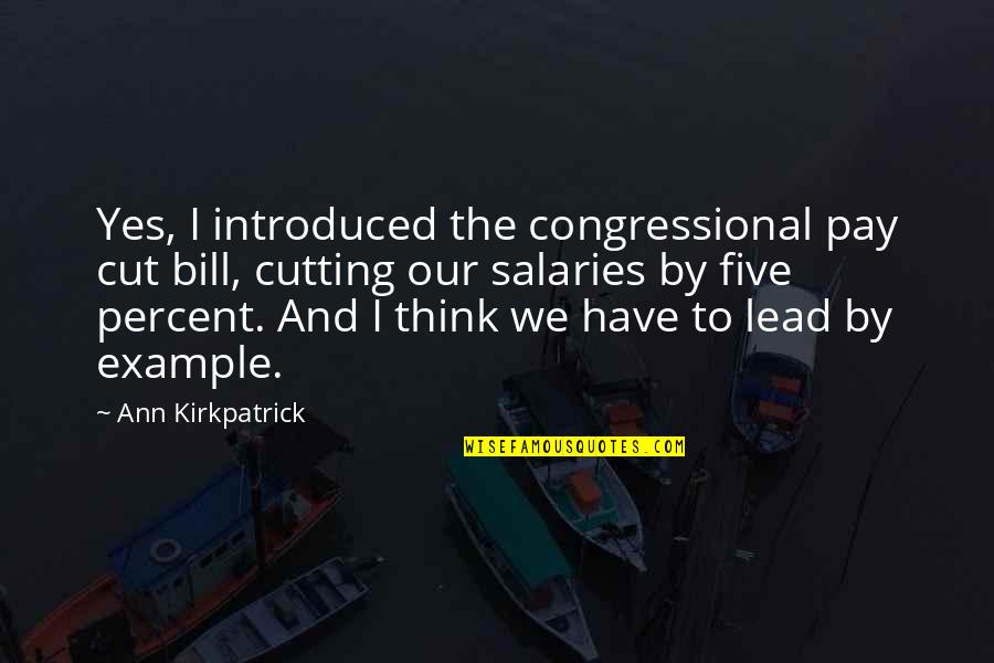 Thenwas Quotes By Ann Kirkpatrick: Yes, I introduced the congressional pay cut bill,